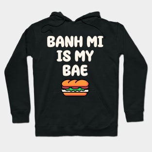 Vietnamese Sandwich Shirt, Banh Mi is my bae Hoodie